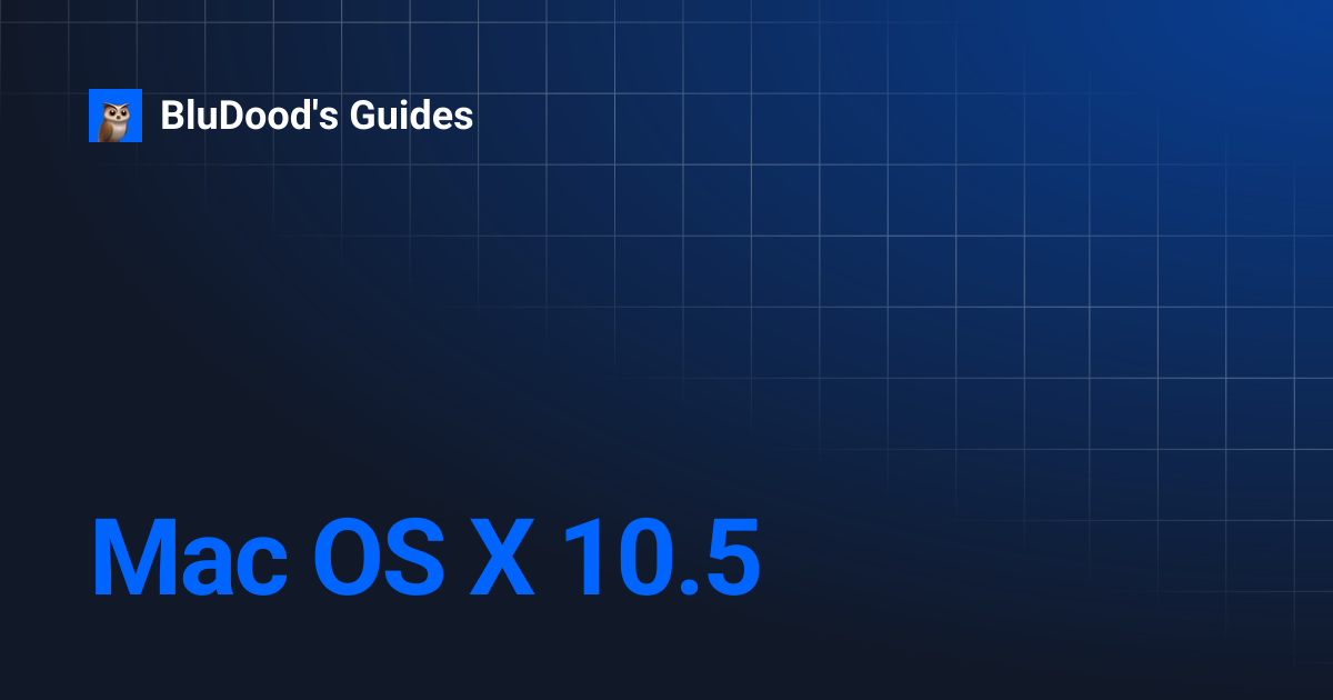 Mac OS X 10.5 | BluDood's Guides
