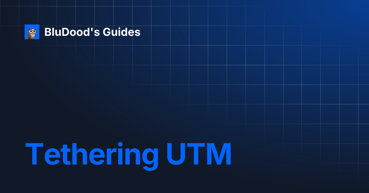 Tethering utm bludood s guides